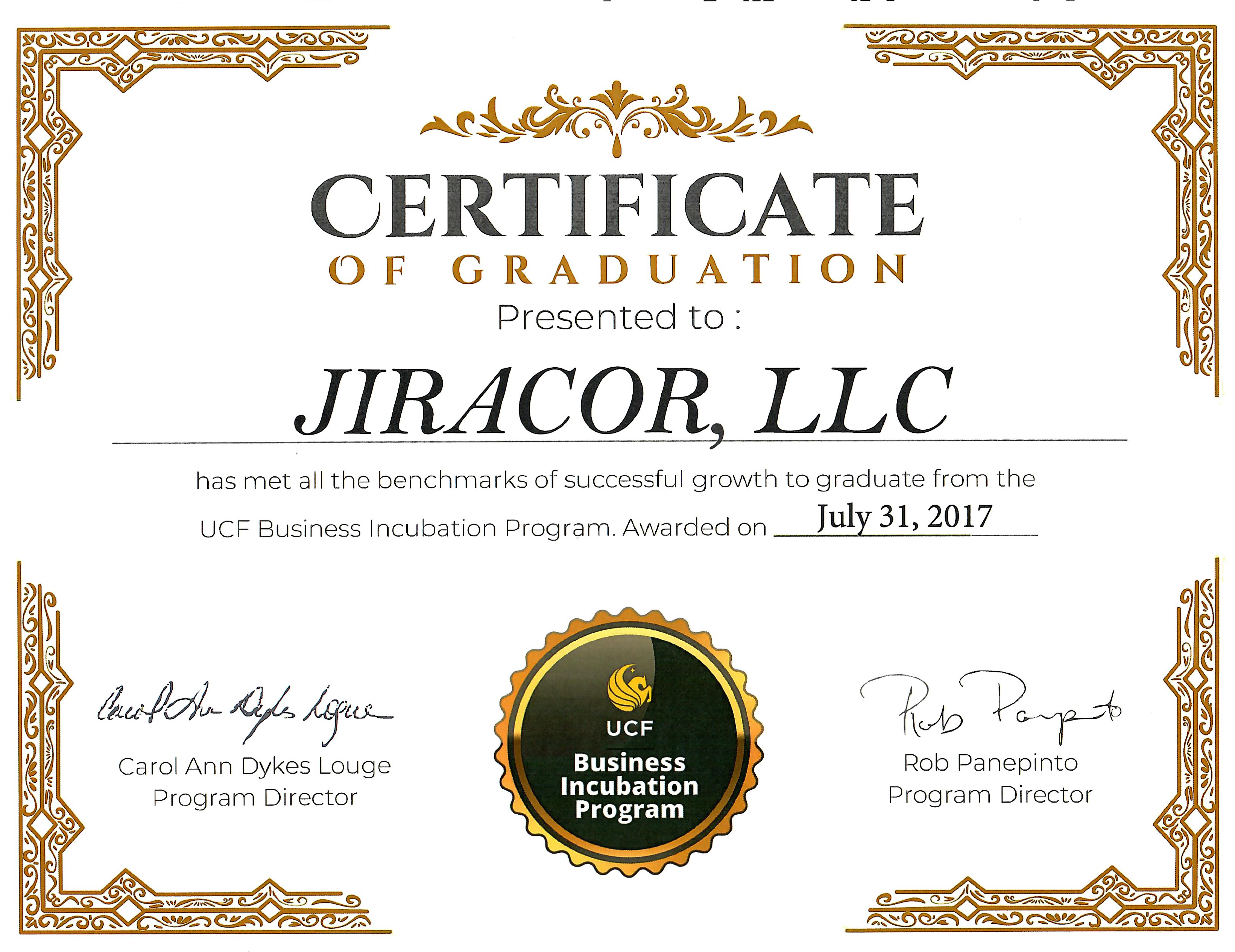 JIRACOR LLC Certificate of Graduation from the UCF Business Incubation Program, awarded July 31, 2017, signed by Program Directors Carol Ann Dykes Louge and Rob Panepinto.